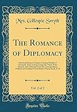 The Romance of Diplomacy, Vol. 2 of 2: Historical Memoir of Queen Carolina Matilda of Denmark, Siste by 