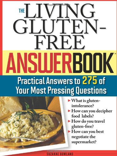 The Living Gluten-Free Answer Book: Answers to 275 of Your Most Pressing Questions by Suzanne Bowland