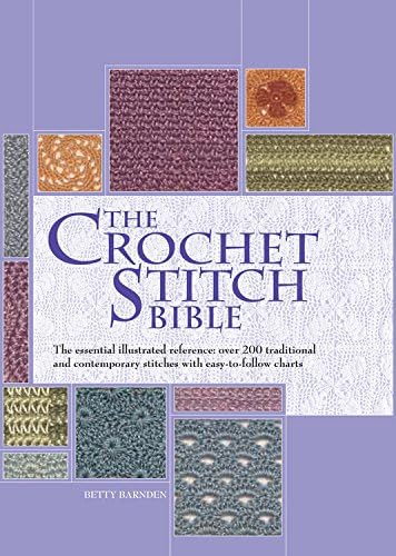 The Crochet Stitch Bible: The Essential Illustrated Reference Over 200 Traditional and Contemporary Stitches: 6 (Artist/Craft Bible)