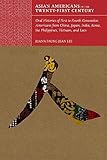 Asian Americans in the Twenty-First Century: Oral Histories of First- to Fourth- Generation American by 