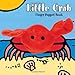 Little Crab: Finger Puppet Book: (Finger Puppet Book for Toddlers and Babies, Baby Books for First Year, Animal Finger Puppets) (Little Finger Puppet Board Books)
