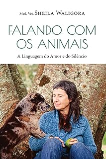 Livro Falando com os Animais: A Linguagem do Amor e do Silêncio