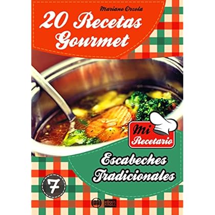 20 RECETAS GOURMET - ESCABECHES TRADICIONALES (Colección Mi Recetario nº 7) 20 RECETAS GOURMET - ESCABECHES TRADICIONALES (Colección Mi Recetario nº 7)