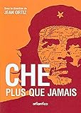 Che, plus que jamais : Actes du colloque