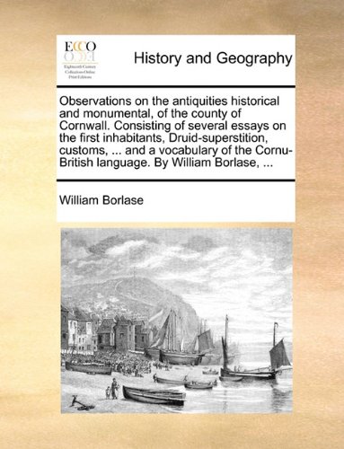 Antiquities, historical and monumental, of the county of Cornwall, consisting of several essays...