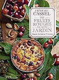 Les fruits rouges de mon jardin : Déguster les baies en 70 recettes by 