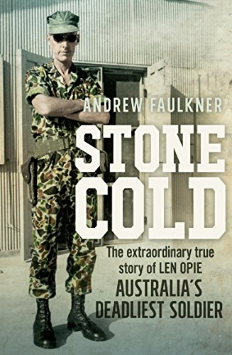 [R.E.A.D] Stone Cold: The Extraordinary Story of Len Opie, Australia's Deadliest Soldier<br />[W.O.R.D]