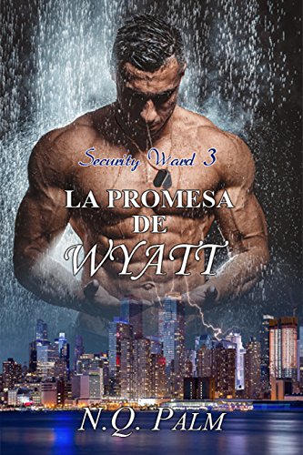 La promesa de Wyatt (Saga Security Ward nº 3) (Spanish Edition)