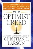 The Optimist Creed and Other Inspirational Classics: Discover the Life-Changing Power of Gratitude a by Christian D. Larson