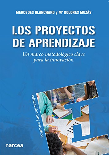 Los Proyectos de Aprendizaje: Un marco metodológico clave para la innovación (Educación Hoy Estudios nº 141) (Spanish Edition)