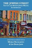 The Jewish Street: The City and Modern Jewish Writing: An Anthology by Murray Baumgarten, Lee David Jaffe