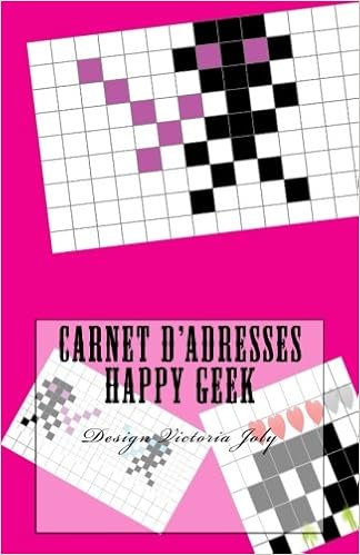 Carnet d'adresses Happy Geek: Adresse / Telephone / E-mail / Anniversaire / Site Web / Log in / Mot de passe / Geek 7, by Victoria Joly