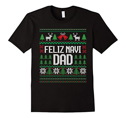Feliz Navi Dad Funny Ugly Sweater Tshirt for Christmas