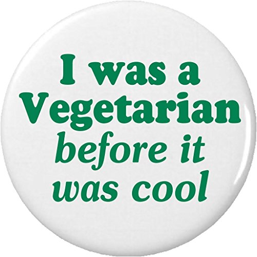 I was a Vegetarian before it was cool 2.25