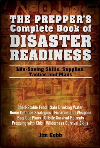 The Prepper's Complete Book of Disaster Readiness: Life-Saving Skills, Supplies, Tactics and Plans, by Jim Cobb