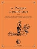 Image de Au potager de grand papa: Légumes et fruits gourmands d'hier et d'aujourd'hui, boissons et infusions maison...