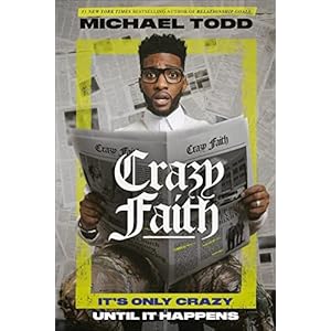 Crazy Faith: It’s Only Crazy Until It Happens