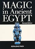 Magic in Ancient Egypt: Revised Edition by