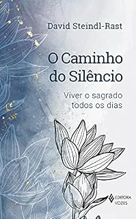 Livro O caminho do silêncio: Viver o sagrado todos os dias