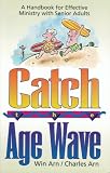 Catch the Age Wave: A Handbook for Effective Ministry With Senior Adults by 