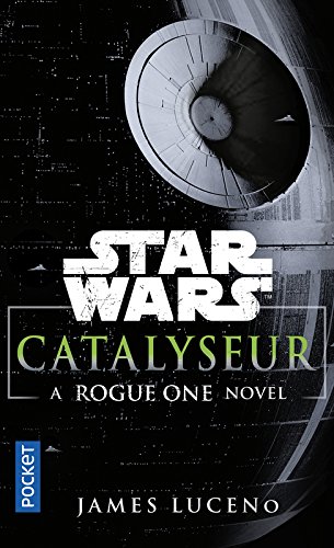Star Wars: Catalyseur: a rogue one story