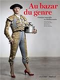 Au bazar du genre : Féminin/masculin en Méditerranée by