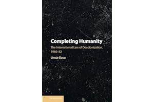 Completing Humanity: The International Law of Decolonization, 1960–82