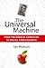 The Universal Machine: From the Dawn of Computing to Digital Consciousness by 