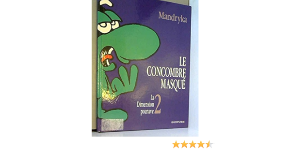 Le concombre masqué. La Dimension poznave. Tome 1.: MANDRYKA 