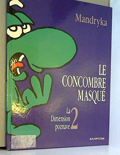 Le concombre masqué. La Dimension poznave. Tome 1.: MANDRYKA