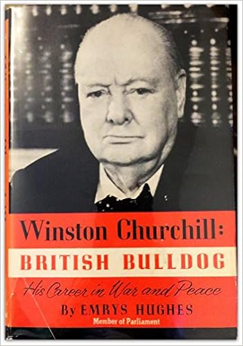 Winston Churchill British Bulldog His Career In War And Peace