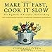 Make It Fast, Cook It Slow: The Big Book of Everyday Slow Cooking