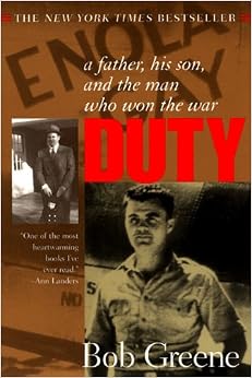 Duty: A Father, His Son, and the Man Who Won the War, by Bob Greene