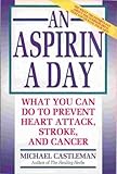 An Aspirin a Day: What You Can Do to Prevent Heart Attack, Stroke, and Cancer by 