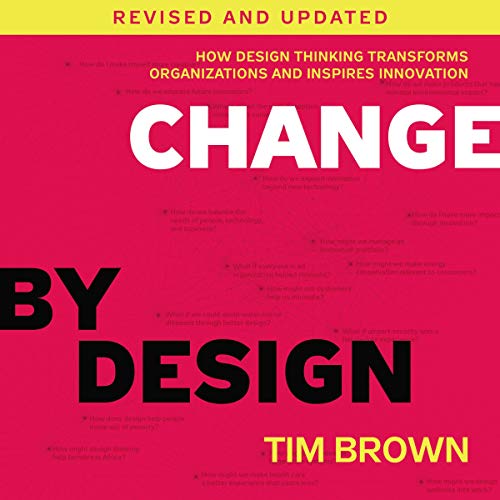 [F.r.e.e] Change by Design, Revised and Updated: How Design Thinking Transforms Organizations and Inspires Inn DOC