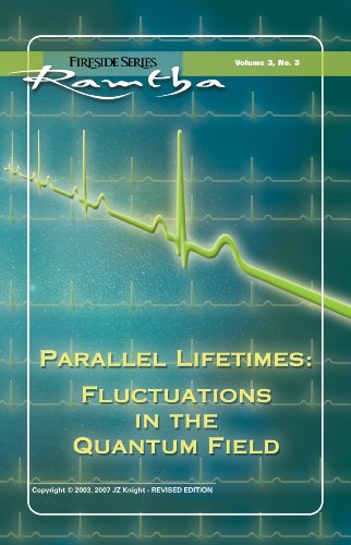 Parallel Lifetimes: Fluctuations In The Quantum Field: Fluctuations In The Quantum Field (Fireside ( by Ramtha