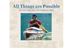 All Things are Possible: The Verlen Kruger Story: 100,000 Miles by Paddle