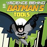 The Science Behind Batman's Tools