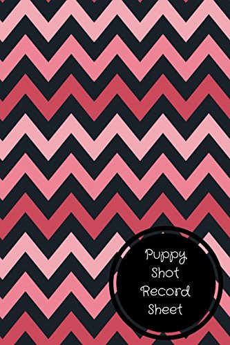 Download Puppy Shot Record Sheet: Pet Log Book Download Puppy Shot Record Sheet: Pet Log Book