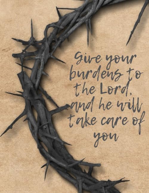 Give your burdens to the Lord, and he will take care of you: Lined Notebook, Composition Notebook, Sketchbook, Journal, Diary - 200 Pages/100 Sheets, 8.5x11 inches - Christian Journal and Notebook