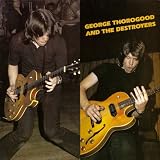 GEORGE THOROGOOD AND DESTROYERS (HYBRID)          