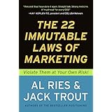 The 22 Immutable Laws of Marketing: Violate Them at Your Own Risk!