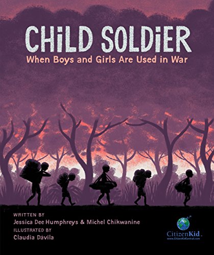 Child Soldier;When Boys and Girls Are Used in War (CitizenKid)