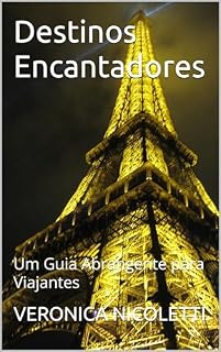 Livro Destinos Encantadores: Um Guia Abrangente para Viajantes (Tudo de Turismo - De Verônica Nicoletti)