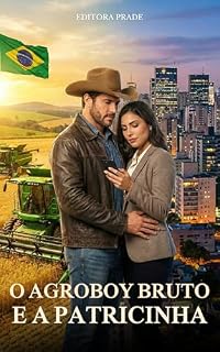 Livro O Agroboy Bruto e a Patricinha da Cidade: Um Agricultor Fiveludo e Uma Influencer se Encontram