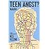 Teen Angst? Naaah . . .