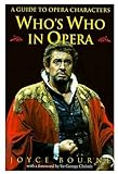 Who's Who in Opera: A Guide to Opera Characters by
