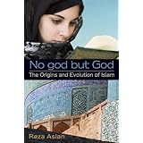No god but God: The Origins and Evolution of Islam
