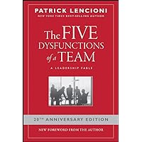 The Five Dysfunctions of a Team: A Leadership Fable, 20th Anniversary Edition