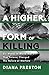 A Higher Form of Killing: Six Weeks in World War I That Forever Changed the Nature of Warfare